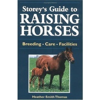 Storey's Guide To Raising Horses by Heather Smith Thomas