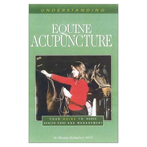 Understanding Equine Accupuncture by Rhonda Rathgeber