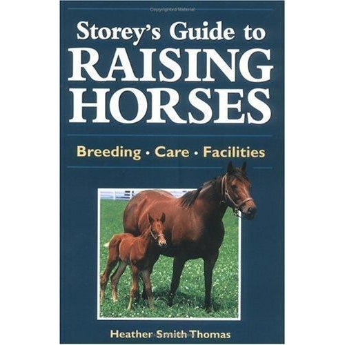 Storey's Guide To Raising Horses by Heather Smith Thomas